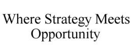 where strategy meets opportunity