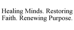 healing minds. restoring faith. renewing purpose.