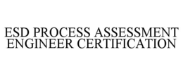 esd process assessment engineer certification