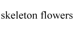 skeleton flowers
