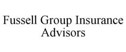 fussell group insurance advisors
