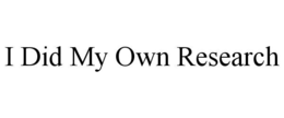 i did my own research