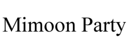 mimoon party