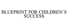 blueprint for children’s success