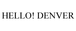 hello! denver
