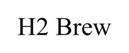 h2 brew