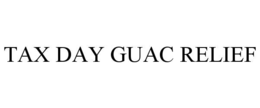 tax day guac relief