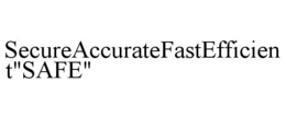 secureaccuratefastefficient"safe"