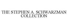the stephen a. schwarzman collection