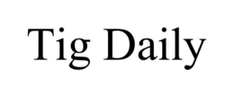 tig daily