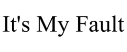 it's my fault