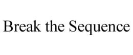 break the sequence