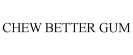 chew better gum