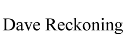 dave reckoning