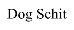 dog schit