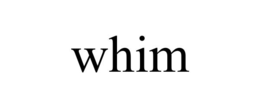 whim