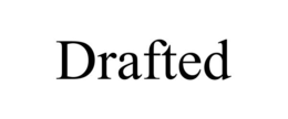 drafted