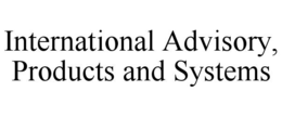 international advisory, products and systems