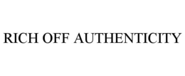rich off authenticity