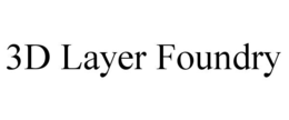 3d layer foundry