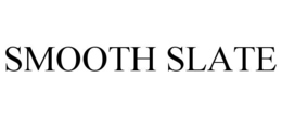 smooth slate