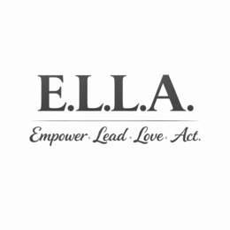 e.l.l.a. empower. lead. love. act.