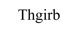 thgirb