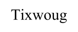 tixwoug