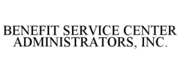 benefit service center administrators, inc.