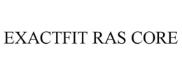 exactfit ras core
