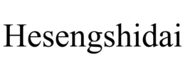 hesengshidai