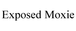 exposed moxie