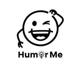 humor me