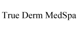 true derm medspa