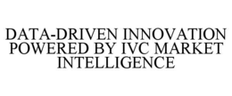 data-driven innovation powered by ivc market intelligence