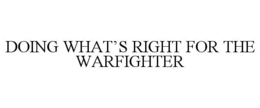 doing what’s right for the warfighter