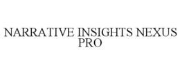 narrative insights nexus pro