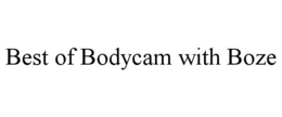 best of bodycam with boze