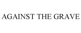 against the grave
