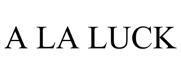 a la luck