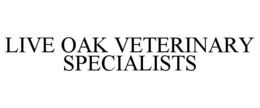 live oak veterinary specialists