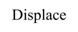 displace