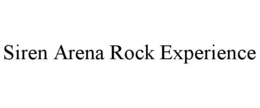 siren arena rock experience