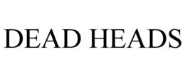 dead heads