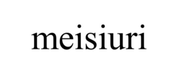 meisiuri