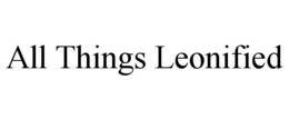all things leonified
