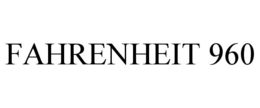 fahrenheit 960