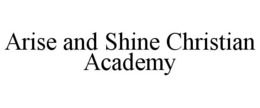 arise and shine christian academy