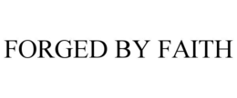 forged by faith