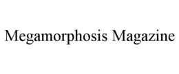 megamorphosis magazine